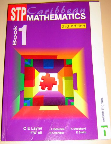 STP Caribbean Maths Book 1 Third Editon (9780748790722) by Layne, C E; Bostock, Linda; Chandler, Sue; Shepherd, Audrey; Smith, Ewart; Ali, Fayad W