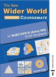 The New Wider World Course Companion for Ocr/Wjec B (Avery Hill) Gcse Geography (9780748790777) by Andrew Page