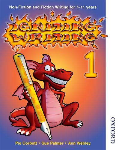 Igniting Writing 1 Non-Fiction and Fiction Writing for 7-11 years (9780748797295) by Palmer, Sue; Corbett, Pie; Webley, Ann