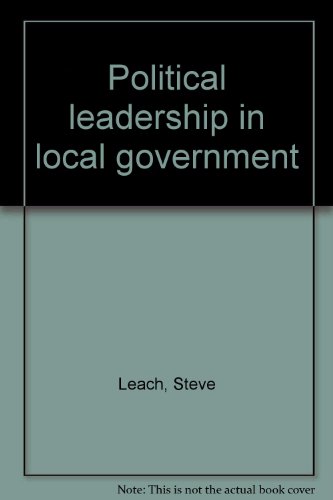 Political leadership in local government (9780748800896) by Steve Leach