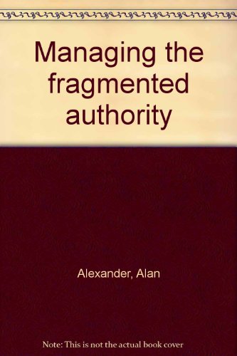 Beispielbild fr Managing The Fragmented Authority zum Verkauf von Eastleach Books