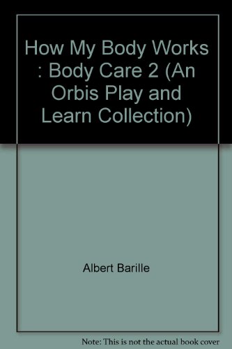 9780748939039: How My Body Works : Body Care 2 (An Orbis Play and Learn Collection)