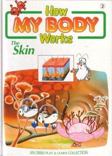 Stock image for How My Body Works - The Skin - Orbis Play & Learn Collection isbn 0748939059 for sale by D2D Books