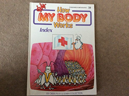 9780748939145: How My Body Works 50 : Index (An Orbis Play and Learn Collection)