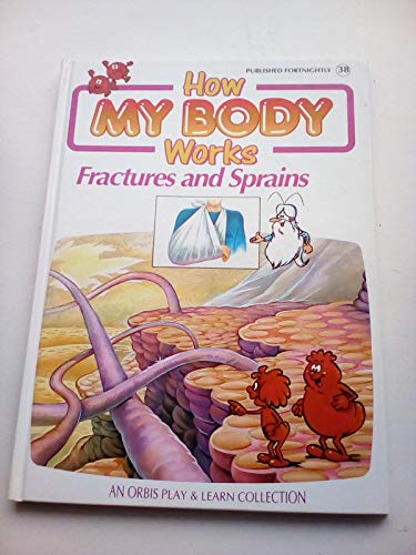 9780748939275: How My Body Works : Fractures and Sprains (An Orbis Play and Learn Collection)