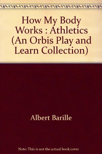 9780748939589: How My Body Works : Athletics (An Orbis Play and Learn Collection)