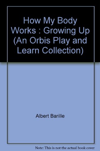 9780748939671: How My Body Works : Growing Up (An Orbis Play and Learn Collection)