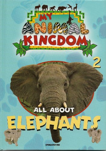 Beispielbild fr All About Elephants My Animal Kingdom (My Animal Kingdom) zum Verkauf von WorldofBooks