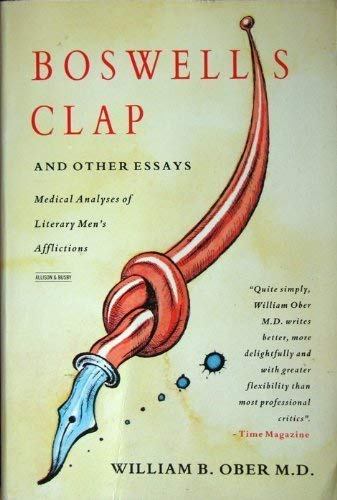 Boswell's Clap and Other Essays. Medical Analyses of Literary Men's Afflictions. - Ober, William B.