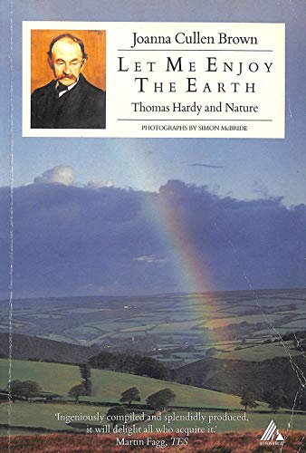 Stock image for Let Me Enjoy the Earth: Thomas Hardy and Nature for sale by WorldofBooks