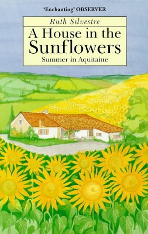 Imagen de archivo de A House in the Sunflowers: An English Family's Search for Their Dream House in France a la venta por Wonder Book