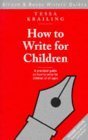 Imagen de archivo de How to Write for Children (Allison & Busby Writers' Guides) a la venta por WorldofBooks