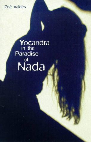 Yocandra in the Paradise of Nada. Translated by Sabina Cienfuegos.