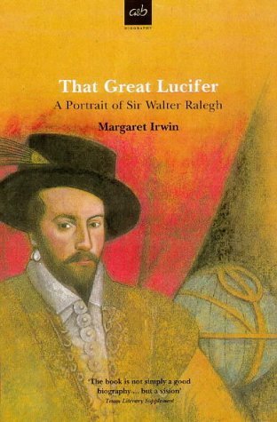 Imagen de archivo de That Great Lucifer : A Protrait of Sir Walter Ralegh a la venta por Better World Books