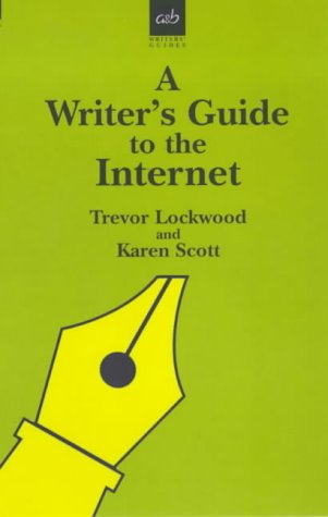 A Writer's Guide to the Internet (9780749004446) by Lockwood, Trevor; Scott, Karen
