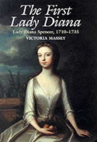 The First Lady Diana: Lady Diana Spencer, 1710-1735