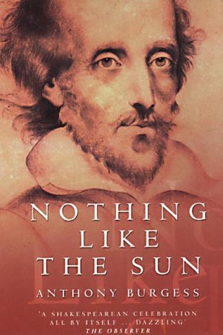 Stock image for Nothing Like The Sun. A Story of Shakespeare's Love-Life for sale by Apeiron Book Service