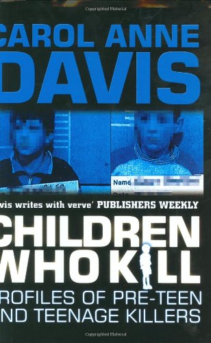 Imagen de archivo de Children Who Kill: Profiles of Pre-Teen and Teenage Killers a la venta por Hafa Adai Books