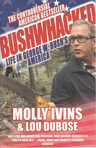 Imagen de archivo de Bushwacked : Life in George W. Bush's America a la venta por Better World Books