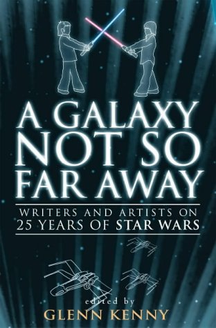 Beispielbild fr A Galaxy Not So Far Away: Writers and Artists on Twenty-five Years of "Star Wars" zum Verkauf von WorldofBooks