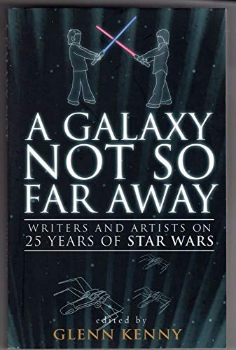 Stock image for A Galaxy Not So Far Away: Writers and Artists on Twenty-five Years of "Star Wars" for sale by WorldofBooks