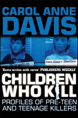 9780749006938: Children Who Kill: Profiles of Pre-teen and Teenage Killers