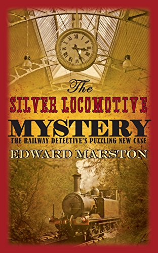 The Silver Locomotive Mystery (Railway Detective, 6) (9780749007782) by Marston, Edward