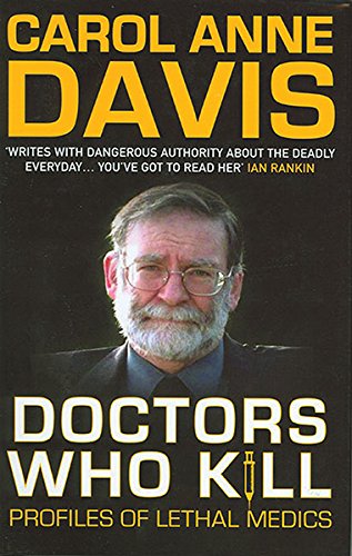 Imagen de archivo de Doctors Who Kill: Profiles of Lethal Medics a la venta por Books of the Smoky Mountains