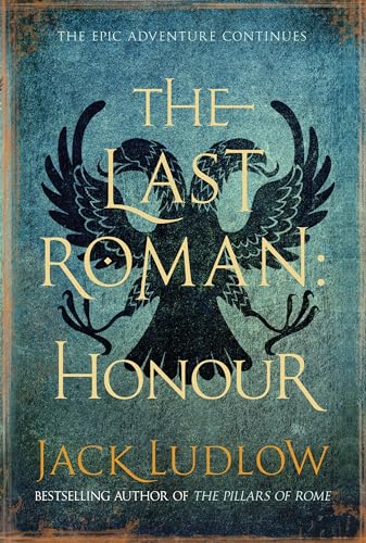 Stock image for The Last Roman: Honour (The Last Roman, 1) for sale by Celt Books