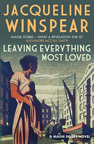 9780749014599: Leaving Everything Most Loved: The bestselling inter-war mystery series (Maisie Dobbs)