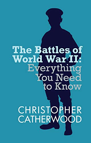 Imagen de archivo de The Battles of World War II: Everything You Need to Know (Everything You Need to Know, 2) a la venta por WorldofBooks