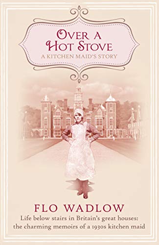 Beispielbild fr Over a Hot Stove: Life below stairs in Britain's great houses: the charming memoirs of a 1930s kitchen maid zum Verkauf von SecondSale