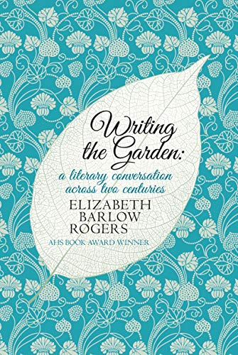 Beispielbild fr Writing The Garden: A Literary Conversation Across Two Centuries zum Verkauf von WorldofBooks