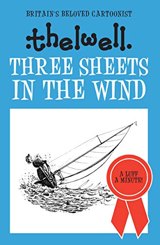 9780749017163: Three Sheets in the Wind: A witty take on sailing from the legendary cartoonist