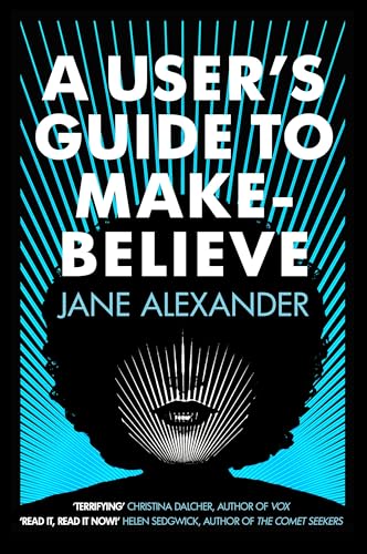 Beispielbild fr A User's Guide to Make-Believe: An all-too-plausible thriller that will have you gripped zum Verkauf von WorldofBooks