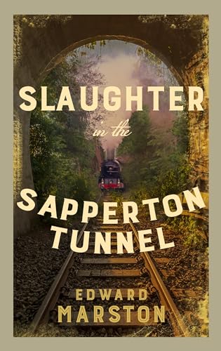 Imagen de archivo de Slaughter in the Sapperton Tunnel: The bestselling Victorian mystery series (Railway Detective): 18 a la venta por WorldofBooks