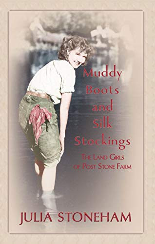 Stock image for Muddy Boots and Silk Stockings: The heartwarming story of WWII Land Girls: 1 for sale by WorldofBooks