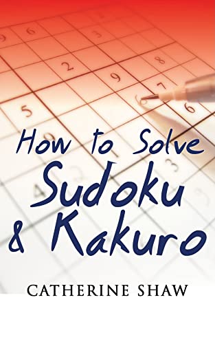 Imagen de archivo de How to Solve Sudoku & Kakuro a la venta por HPB-Diamond