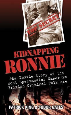Imagen de archivo de Kidnapping Ronnie: The Inside Story of the Most Spectacular Caper in British Criminal Folklore a la venta por WorldofBooks