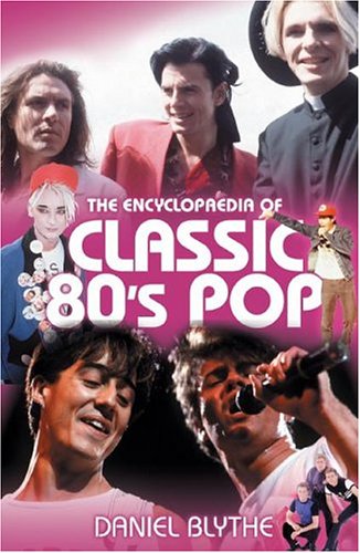Stock image for The Encyclopaedia of Classic 80's Pop for sale by WorldofBooks