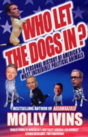 Stock image for WHO LET THE DOGS IN?: A Personal History of America's Most Incredible Political Animals for sale by WorldofBooks