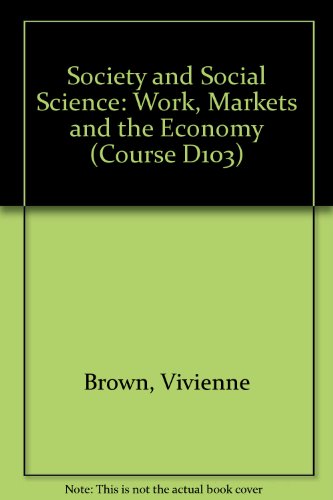 9780749201821: Society and Social Science: a Foundation Course: Work, Markets and the Economy (Society and Social Science: a Foundation Course)