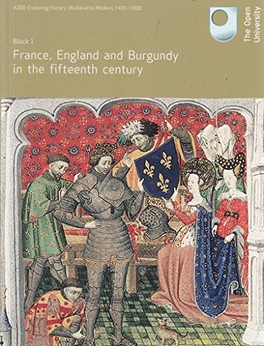 Beispielbild fr France , England and Burgundy in the Fifteenth Century (A200 Exploring History : Medieval to Modern 1400-1900 [ Block 1 ]) zum Verkauf von WorldofBooks