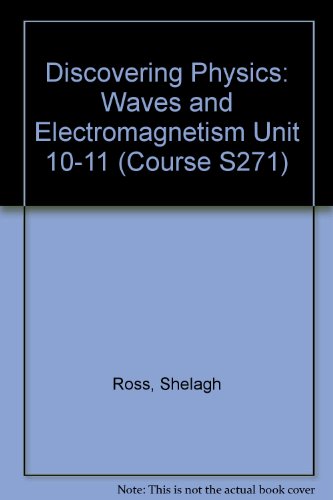 Discovering Physics: Waves and Electromagnetism (Block B) (Course S271) (9780749251338) by S. Ross