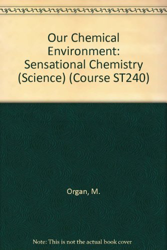 Stock image for Our Chemical Environment: Sensational Chemistry (Course ST240) for sale by AwesomeBooks