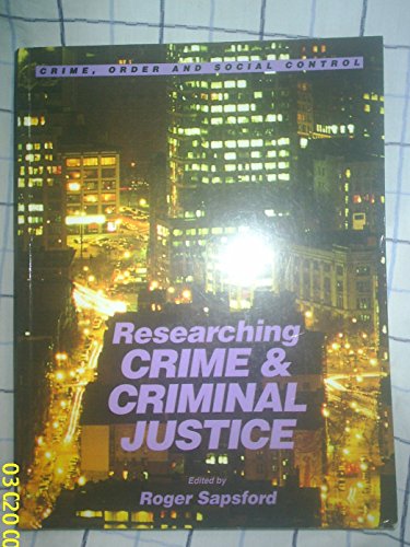 Crime, Order and Social Control - Researching Crime and Criminal Justice: Book Three (D315 Crime, Order and Social Control) (Course D315) (9780749277161) by Sapsford, Roger: