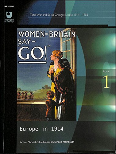 Europe in 1914 (AA312 Total War and Social Change: Europe 1914-1945) (9780749285548) by Marwick, A.; Et Al