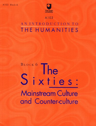 An Introduction to the Humanities: The Sixties: Mainstream Culture and Counter-culture (Block 6) - for Use with TV on Video 25V, 26V, 27V, 29V, 30V, ... AC2342, 2343, and Resource Book 4 (9780749287061) by Marwick, A.; Moore, J.; Et Al