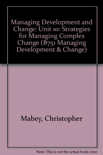 9780749295189: Managing Development and Change: Unit 10: Strategies for Managing Complex Change (B751 Managing development & change)