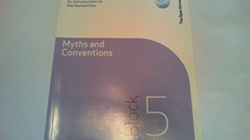 Imagen de archivo de An Introduction to the Humanities - Myths and Conventions: Block 5 - A(ZX)103 a la venta por AwesomeBooks